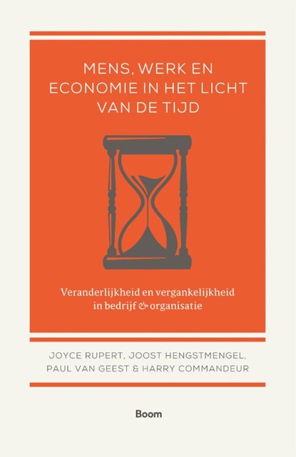 Mens, werk en economie in het licht van de tijd, Joyce Rupert ; Joost Hengstmengel ; Paul van Geest ; Harry Commandeur - Paperback - 9789024414987