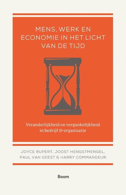Mens, werk en economie in het licht van de tijd, Joyce Rupert ; Joost Hengstmengel ; Paul van Geest ; Harry Commandeur - Paperback - 9789024414987