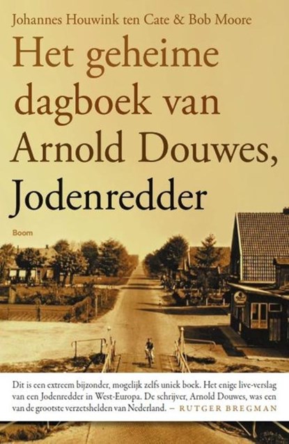 Het geheime dagboek van Arnold Douwes, Jodenredder, Johannes Houwink ten Cate ; Bob Moore - Paperback - 9789024415670