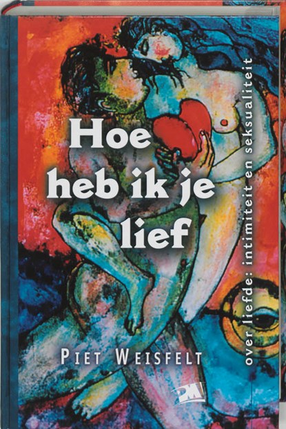 Hoe heb ik je lief, P. Weisfelt - Paperback - 9789024416240