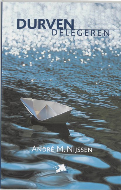Durven delegeren, A.M. Nijssen - Paperback - 9789024416639