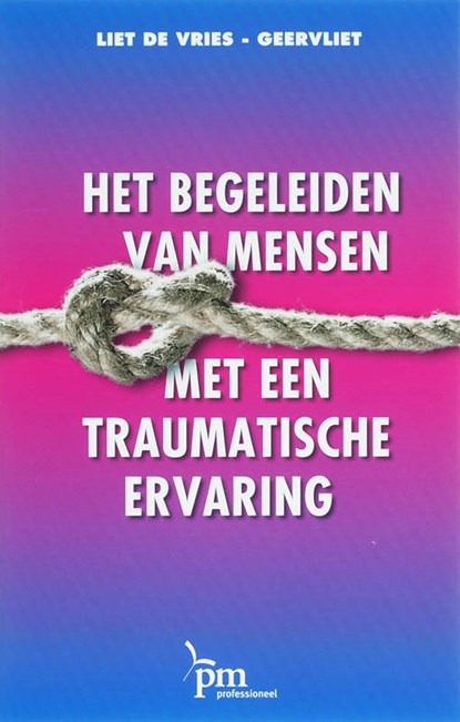 Het begeleiden van mensen met een traumatische ervaring, L. de Vries-Geervliet - Paperback - 9789024417766