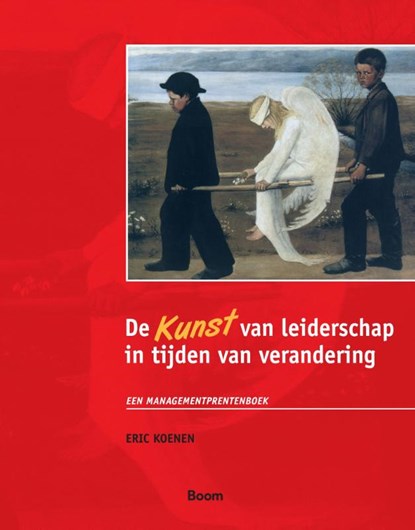 De KUNST van leiderschap in tijden van verandering, E. Koenen - Gebonden - 9789024417841