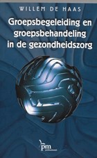 Groepsbegeleiding en groepsbehandeling in de gezondheidszorg | W. de Haas | 