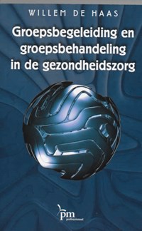 Groepsbegeleiding en groepsbehandeling in de gezondheidszorg | W. de Haas | 