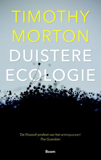 Duistere ecologie, Timothy Morton - Paperback - 9789024419395