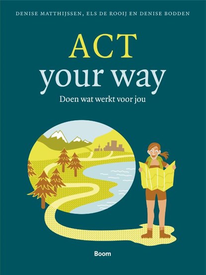 ACT your way, Denise Matthijssen ; Els De Rooij ; Denise Bodden - Paperback - 9789024420483