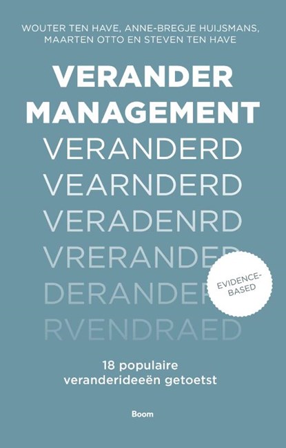 Verandermanagement veranderd, Wouter ten Have ; Anne-Bregje Huijsmans ; Maarten Otto ; Steven ten Have - Paperback - 9789024421176