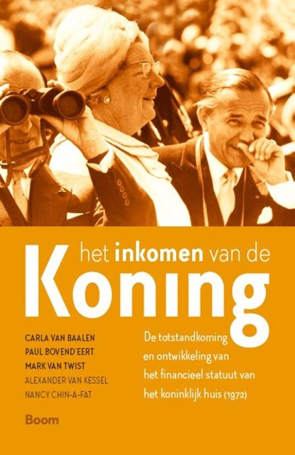 Het inkomen van de koning, Carla van Baalen ; Paul Bovend'eert ; Mark van Twist ; Alexander van Kessel ; Nancy Chin-A-Fat - Paperback - 9789024422395