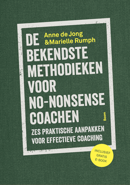 De bekendste methodieken voor no-nonsense coaching, Anne de Jong ; Marielle Rumph - Ebook EPUB - 9789024423774