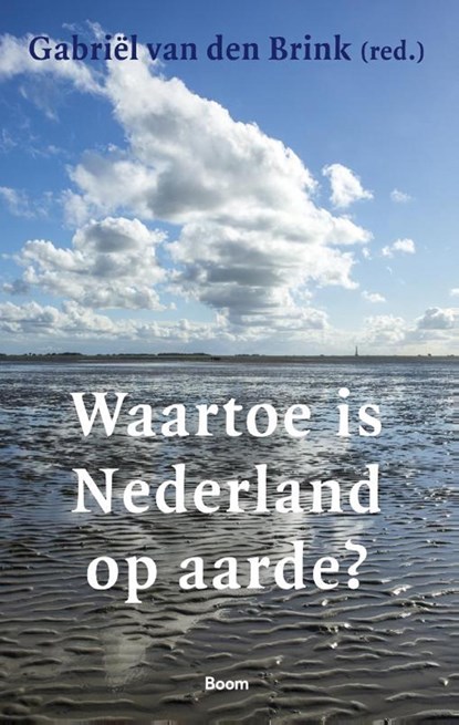 Waartoe is Nederland op aarde?, Gabriel van den Brink - Ebook - 9789024423996