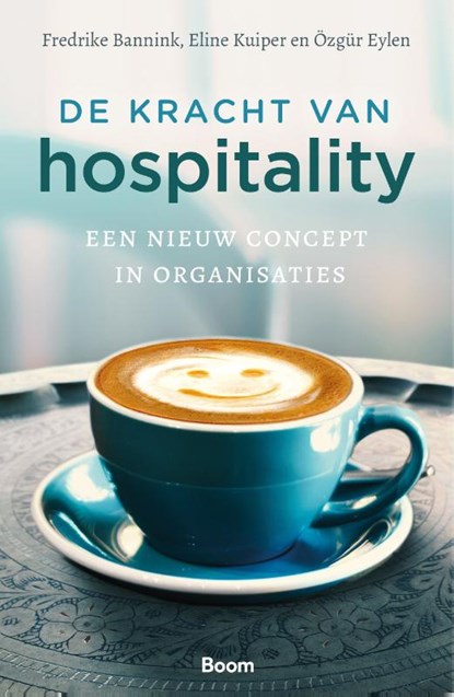 De kracht van hospitality, Frederike Bannink ; Eline Kuiper ; Özgür Eylen - Paperback - 9789024428809