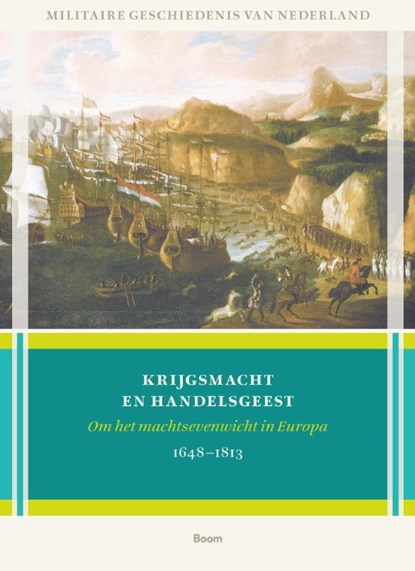 Krijgsmacht en handelsgeest, Marc van Alphen ; Jan Hoffenaar ; Alan Lemmers ; Christiaan van der Spek - Gebonden - 9789024430383