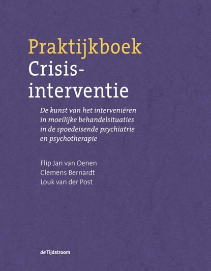 Praktijkboek Crisisinterventie, Flip Jan van Oenen ; Clemens Bernardt ; Louk van der Post - Paperback - 9789024432165