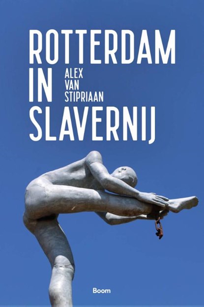Rotterdam in slavernij, Alex van Stipriaan - Paperback - 9789024432264
