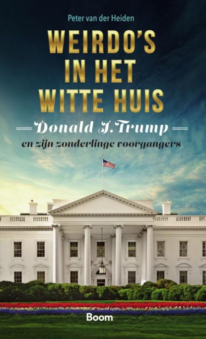 Weirdo's in het Witte huis, Peter van der Heiden - Paperback - 9789024433476