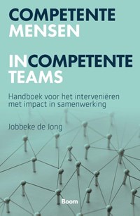 Competente mensen incompetente teams | Jobbeke de Jong | 