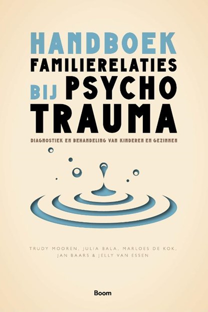 Handboek familierelaties bij psychotrauma, Trudy Mooren ; Julia Bala ; Marloes de Kok ; Jan Baars ; Jelly van Essen - Paperback - 9789024436927