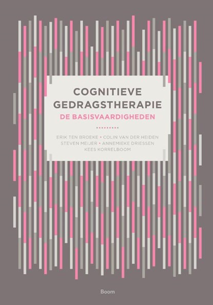 Cognitieve gedragstherapie: de basisvaardigheden, Erik ten Broeke ; Colin van der Heiden ; Steven Meijer ; Annemieke Driessen ; Kees Korrelboom - Paperback - 9789024437214
