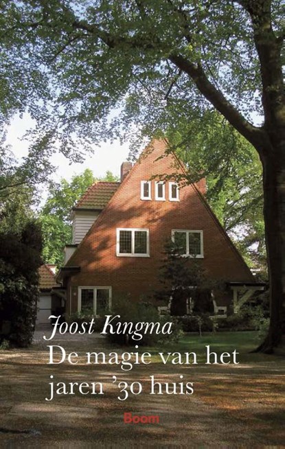 De magie van het jaren '30 huis, Joost Kingma - Paperback - 9789024439225