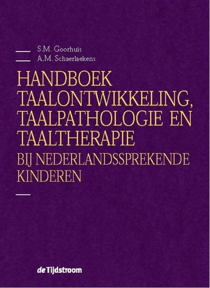 Handboek taalontwikkeling, taalpathologie en taaltherapie bij Nederlandssprekende kinderen, Sieneke Goorhuis-Brouwer ; Anne Marie Schaerlaekens - Paperback - 9789024441792