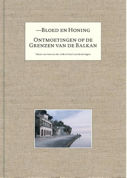Bloed en honing, Irene van der Linde ; Nicole Segers - Gebonden - 9789024442225
