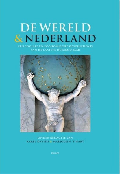 De wereld en Nederland, Karel Davids ; Marjolein 't Hart - Paperback - 9789024442348