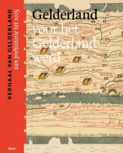 Gelderland voor het Gelderland werd (van prehistorie tot 1025), Dolly Verhoeven ; Maarten Gubbels ; Michel Melenhorst - Paperback - 9789024442508