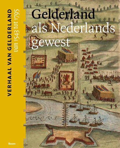 Gelderland als Nederlands gewest (van 1543 tot 1795), Dolly Verhoeven ; Maarten Gubbels ; Michel Melenhorst - Paperback - 9789024442539