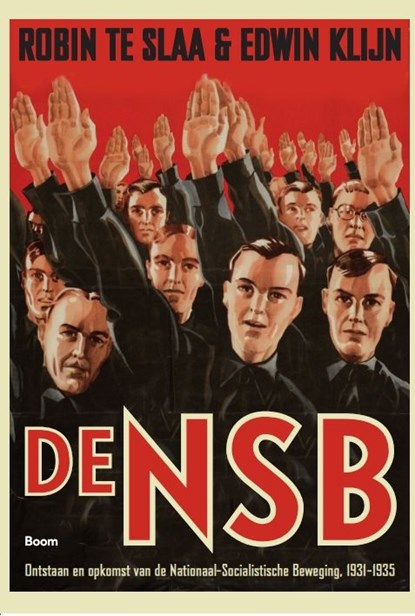 De NSB 1 Ontstaan en opkomst van de Nationaal Socialistische Beweging, 1931-1935, Robin te Slaa ; Edwin Klijn - Paperback - 9789024443031