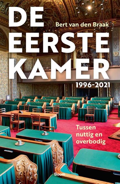 De Eerste Kamer 1996-2021, Bert van den Braak - Paperback - 9789024444670