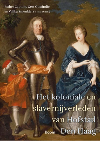 Het koloniale en slavernijverleden van Hofstad Den Haag, Esther Captain ; Gert Oostindie ; Valika Smeulders - Paperback - 9789024446117