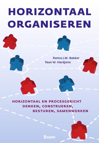 Horizontaal organiseren, Renco Bakker ; Teun Hardjono - Paperback - 9789024446568