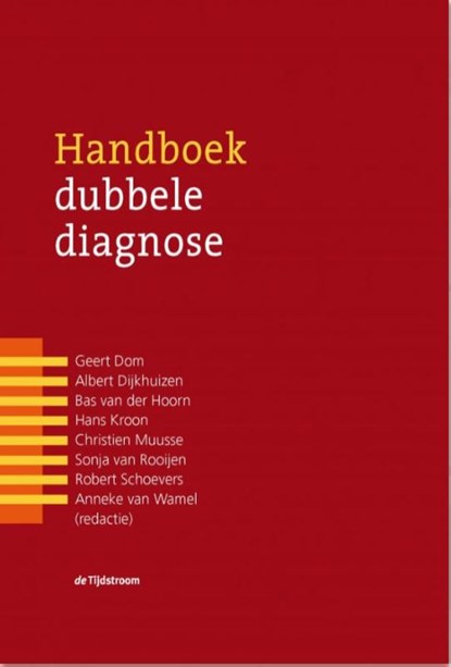 Handboek dubbele diagnose, Geert Dom ; Hans Kroon ; Christien Muusse ; Albert Dijkhuizen ; Bas van der Hoorn ; Sonja van Rooijen ; Robert Schoevers ; Anneke van Wamel - Paperback - 9789024446612