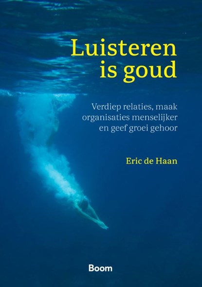 Luisteren is goud, Eric de Haan - Paperback - 9789024447510