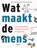 Wat maakt de mens?, Peter-Paul Verbeek ; Kirsten Poortier ; Erik Myin - Paperback - 9789024447534