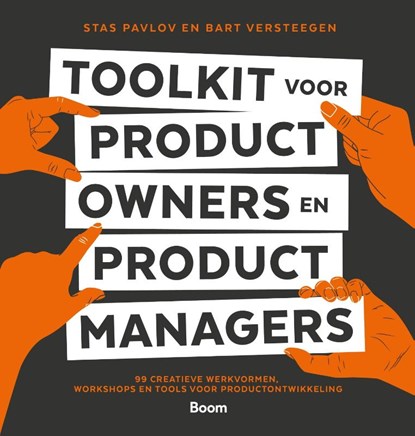 Toolkit voor product owners en product managers, Stas Pavlov ; Bart Versteegen - Gebonden - 9789024449989