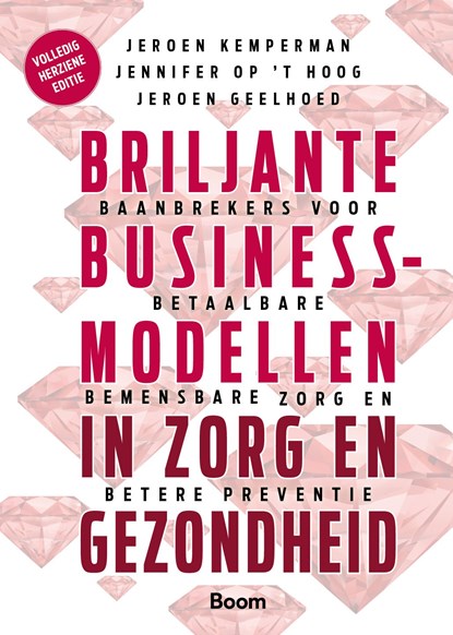 Briljante businessmodellen in zorg en gezondheid, Jeroen Kemperman ; Jennifer Op ’t Hoog ; Jeroen Geelhoed - Ebook - 9789024450398