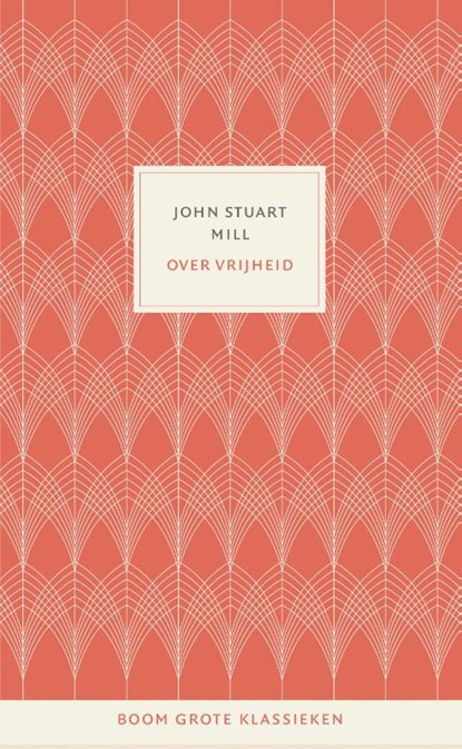 Over vrijheid, John Stuart Mill - Gebonden - 9789024450466