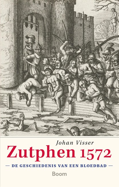 Zutphen 1572, Johan Visser - Ebook - 9789024451302