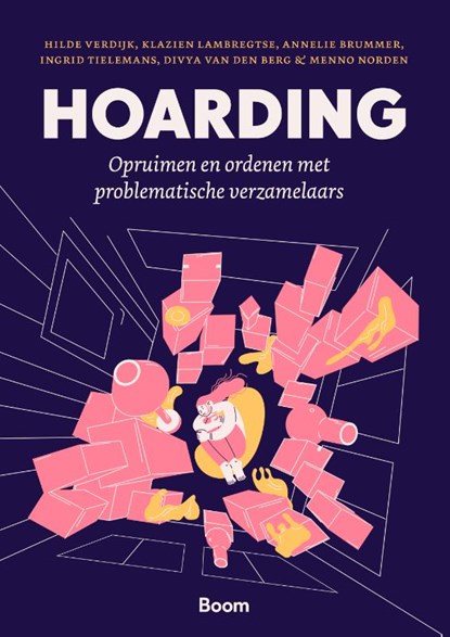 Hoarding, Hilde Verdijk ; Klazien Lambregtse ; Annelie Brummer ; Ingrid Tielemans ; Divya van den Berg ; Menno Norden - Paperback - 9789024455577