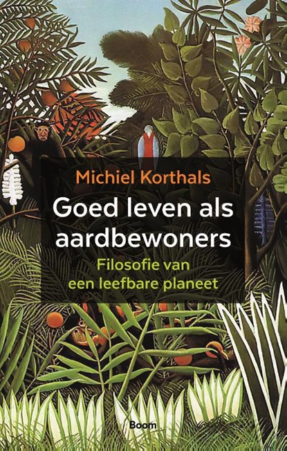 Goed leven als aardbewoners, Michiel Korthals - Paperback - 9789024455621