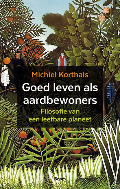 Goed leven als aardbewoners, Michiel Korthals - Ebook - 9789024455638