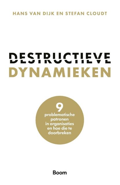 Destructieve dynamieken, Hans van Dijk ; Stefan Cloudt - Paperback - 9789024455867