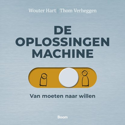 De oplossingenmachine, Wouter Hart ; Thom Verheggen - Gebonden - 9789024456123