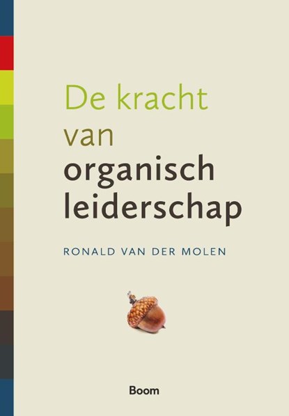 De kracht van organisch leiderschap, Ronald van der Molen - Paperback - 9789024456222