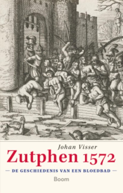Zutphen 1572, Johan Visser - Ebook - 9789024457670