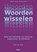 Woorden wisselen, Mark van Twist - Paperback - 9789024458455