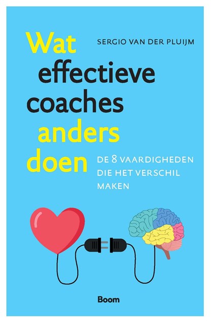 Wat effectieve coaches anders doen, Sergio van der Pluijm - Ebook - 9789024464524