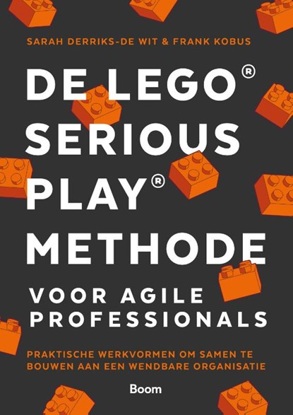 De LEGO® SERIOUS PLAY® methode voor Agile Professionals, Sarah Derriks-De Wit ; Frank Kobus - Paperback - 9789024464890